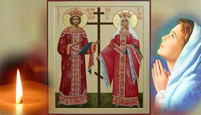 Sfinţii Împăraţi Constantin şi Elena. Rugăciunea care ...