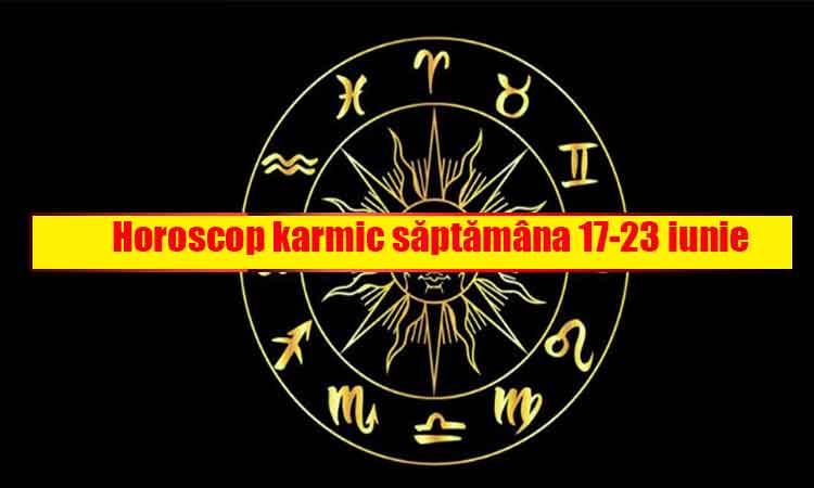 Horoscop karmic pentru săptămâna 17-23 iunie 2019. Se schimba multe lucruri, cateva zodii o iau de la zero