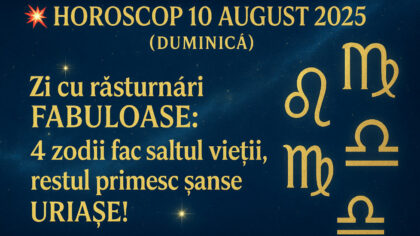 HOROSCOP 10 AUGUST 2025 (DUMINICA)....